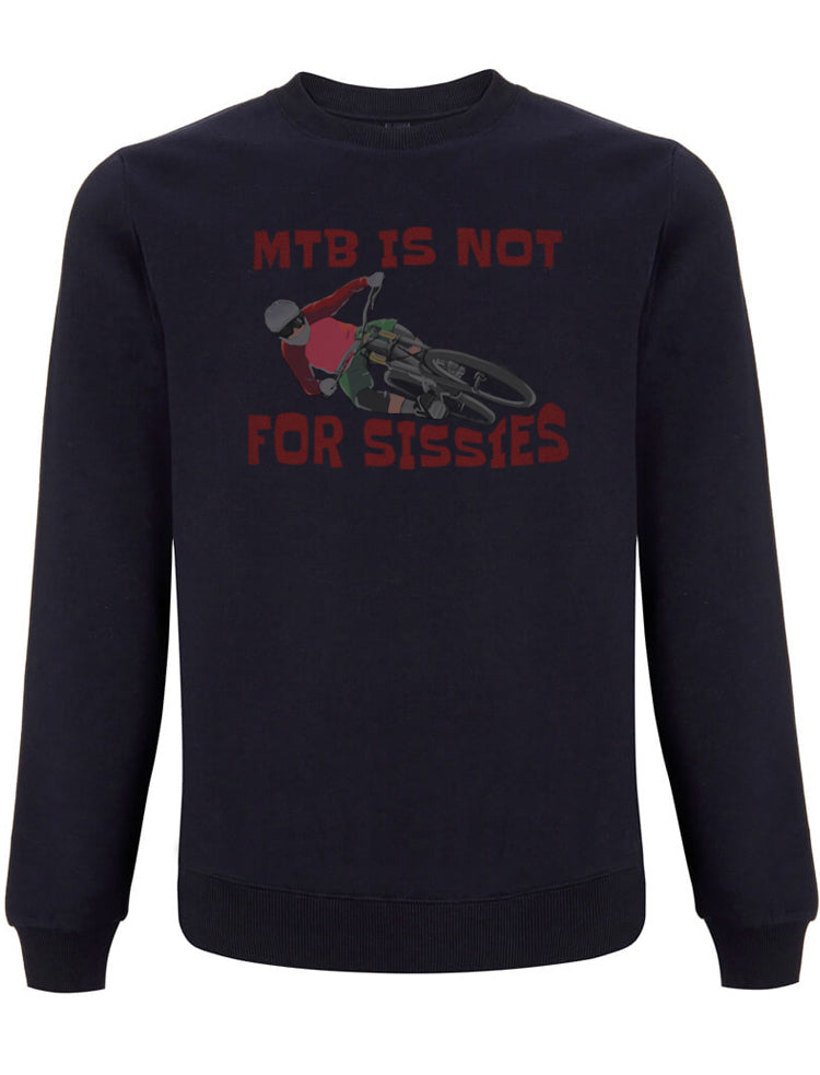 MTB IS NOT FOR SISSIES | SWEATSHIRT