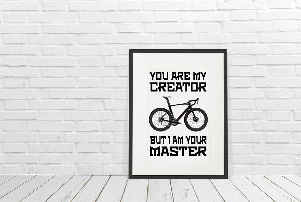 CYCLING ART | YOU ARE MY CREATOR BUT I AM YOUR MASTER