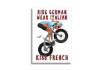 CYCLING ART | RIDE GERMAN, WEAR ITALIAN, KISS FRENCH